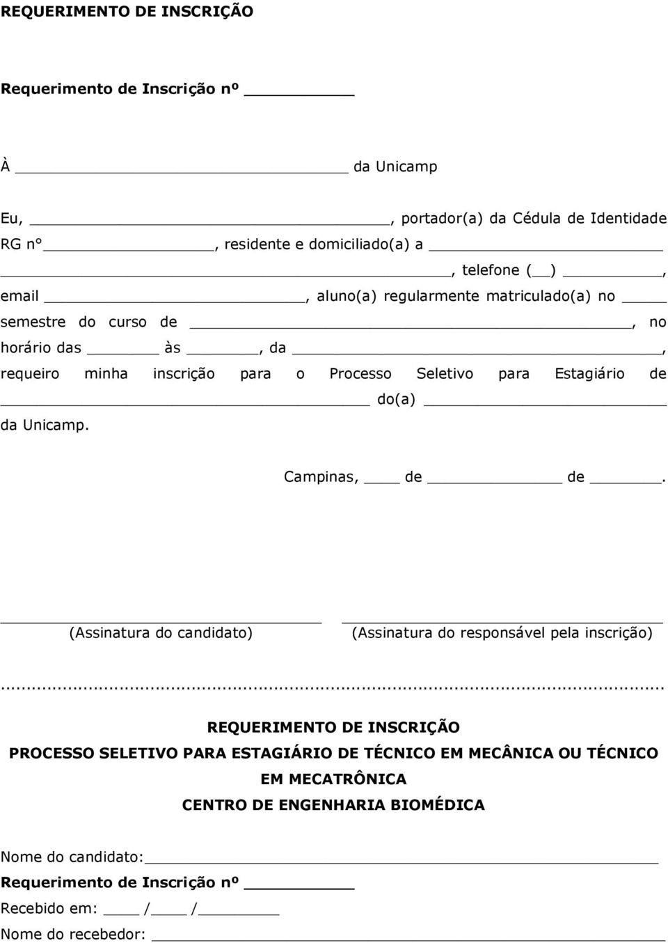 do(a) da Unicamp. Campinas, de de. (Assinatura do candidato) (Assinatura do responsável pela inscrição).