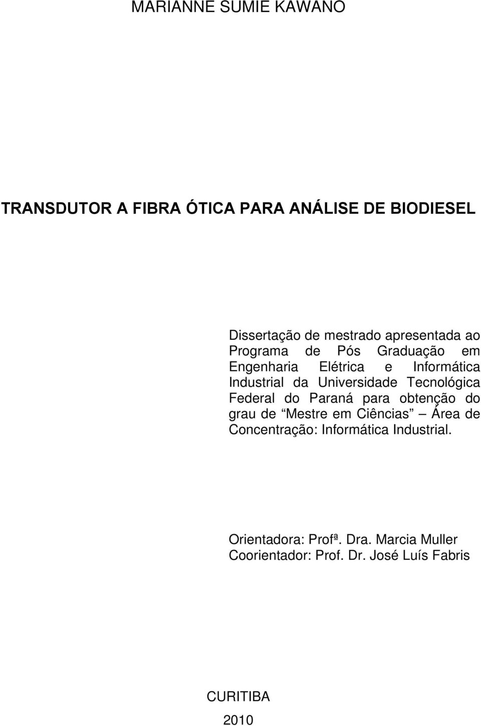 Universidade Tecnológica Federal do Paraná para obtenção do grau de Mestre em Ciências Área de