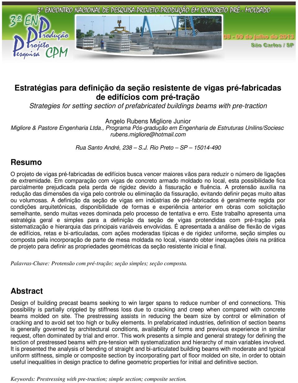 Em comparação com vigas de concreto armado moldado no local, esta possibilidade fica parcialmente prejudicada pela perda de rigidez devido à fissuração e fluência.