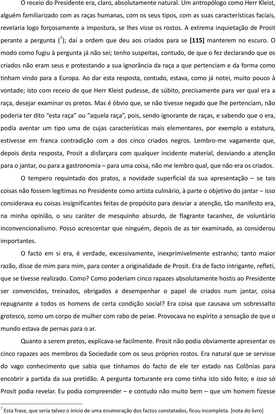 Mais de uma dúzia de mãos animais caíram ansiosamente, disputando, sobre Prosit, cuja loucura estava excitada por um medo inexprimível.