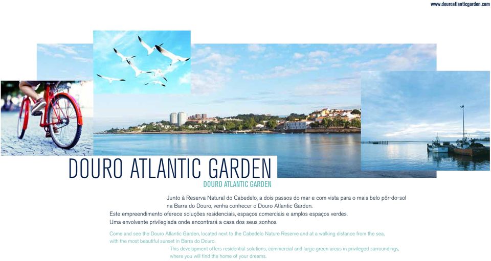 o Douro Atlantic Garden. Este empreendimento oferece soluções residenciais, espaços comerciais e amplos espaços verdes.