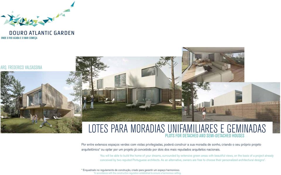 You will be able to build the home of your dreams, surrounded by extensive green areas with beautiful views, on the basis of a project already conceived by two reputed Portuguese architects.