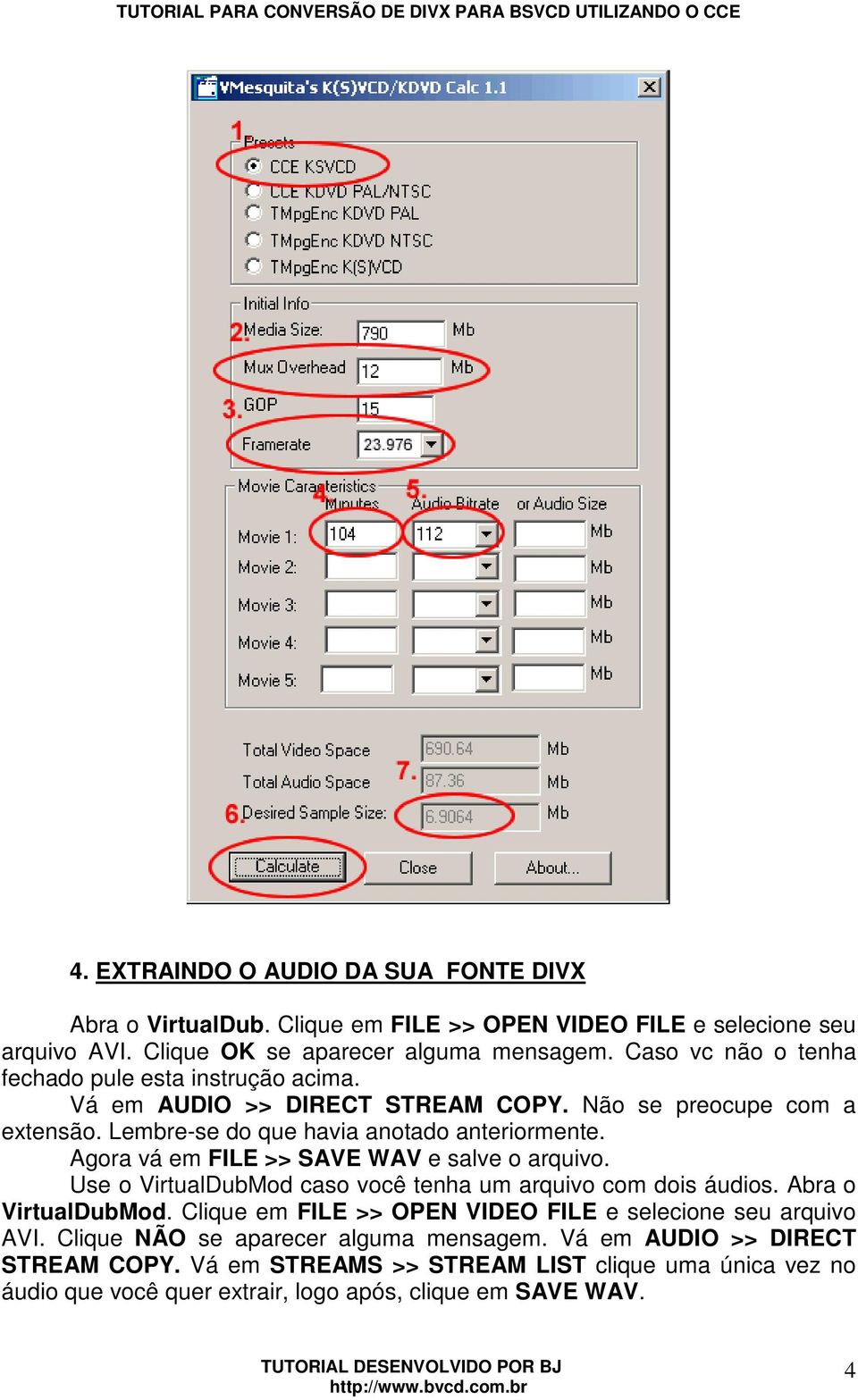 Agora vá em FILE >> SAVE WAV e salve o arquivo. Use o VirtualDubMod caso você tenha um arquivo com dois áudios. Abra o VirtualDubMod.