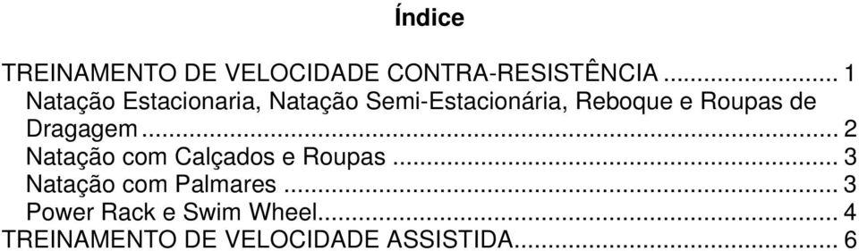 Roupas de Dragagem... 2 Natação com Calçados e Roupas.