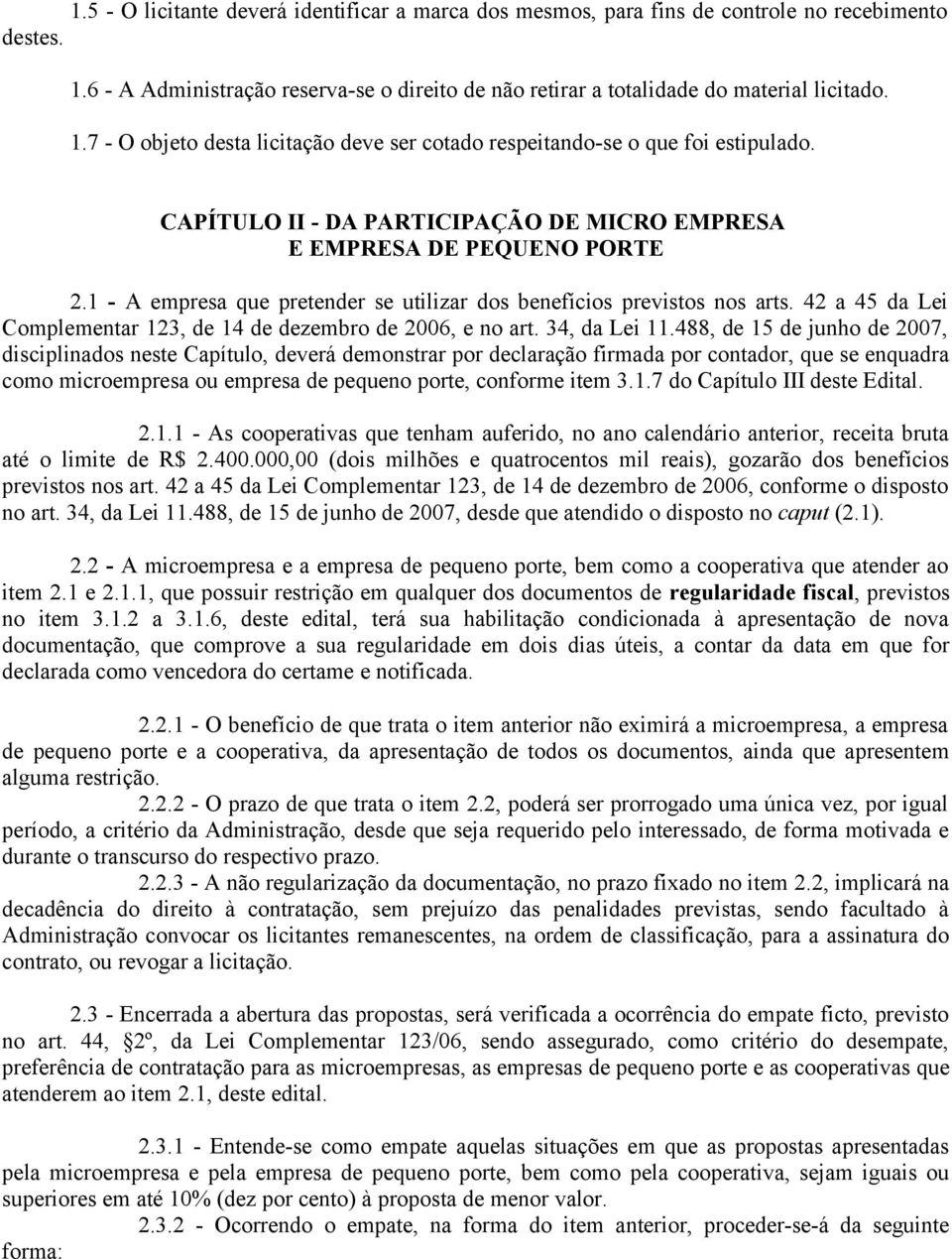 42 a 45 da Lei Complementar 123, de 14 de dezembro de 2006, e no art. 34, da Lei 11.