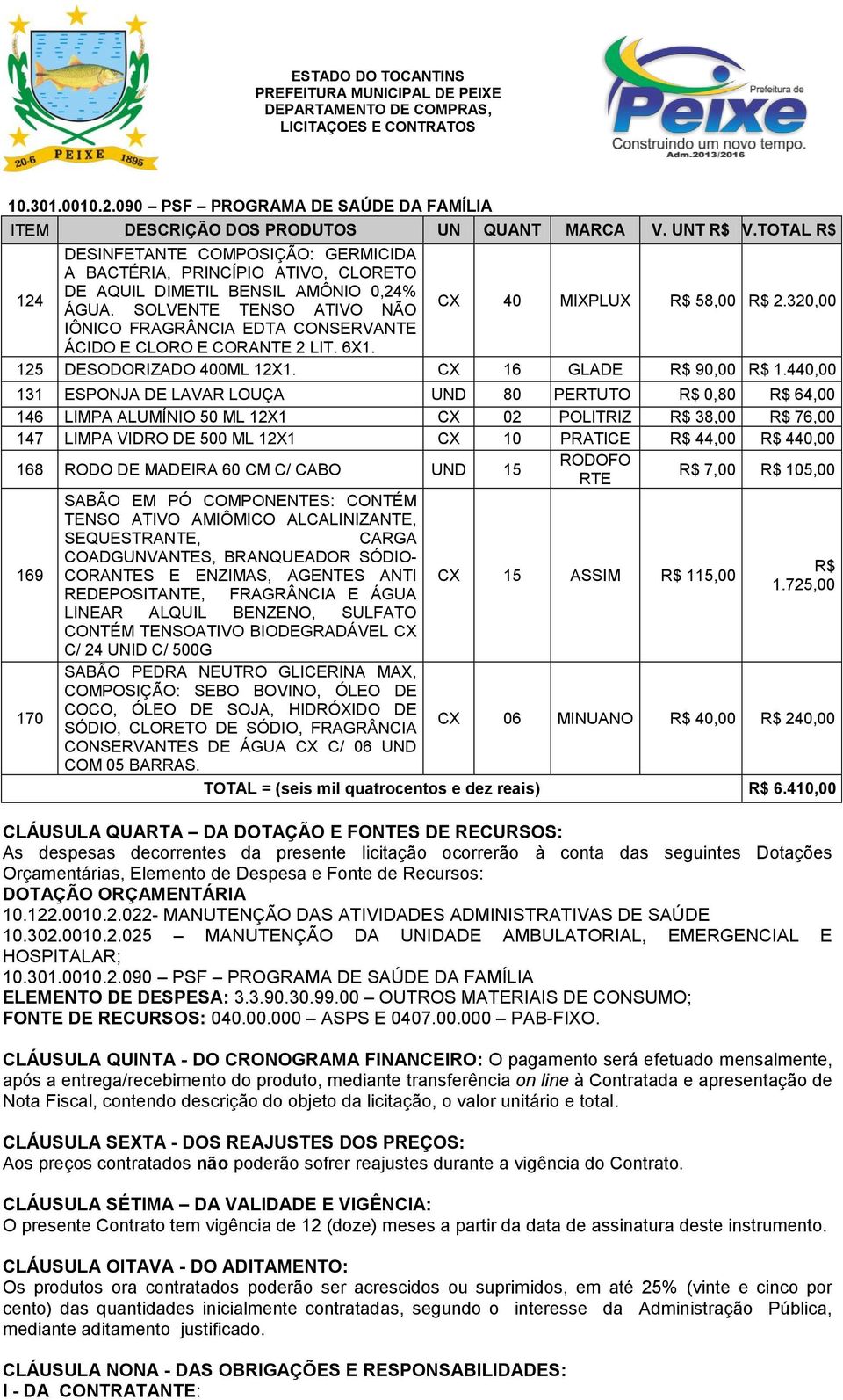 320,00 IÔNICO FRAGRÂNCIA EDTA CONSERVANTE ÁCIDO E CLORO E CORANTE 2 LIT. 6X1. 125 DESODORIZADO 400ML 12X1. CX 16 GLADE R$ 90,00 R$ 1.