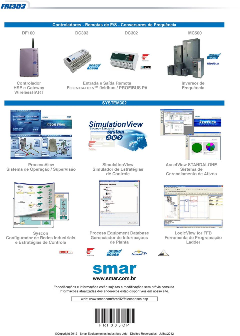 Redes Industriais e Estratégias de Controle Process Equipment Database Gerenciador de Informações de Planta LogicView for FFB Ferramenta de Programação Ladder TM DeviceNet smar www.smar.com.