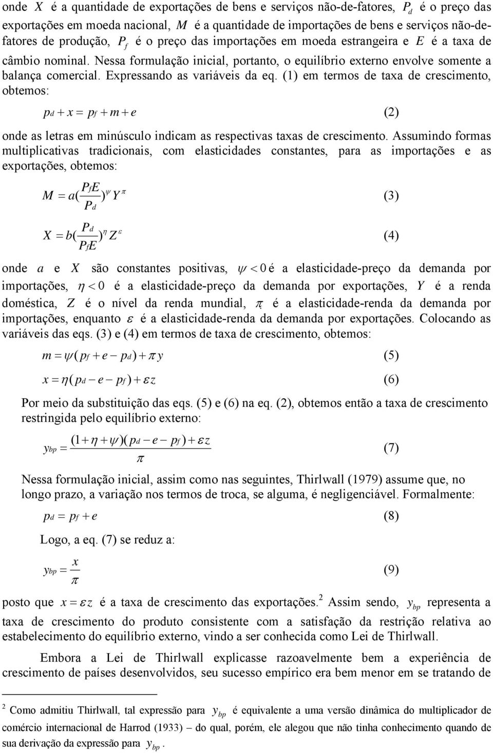 (1) em termos de taxa de crescmento, obtemos: pd x pf m e + = + + (2) onde as letras em mnúsculo ndcam as respectvas taxas de crescmento.