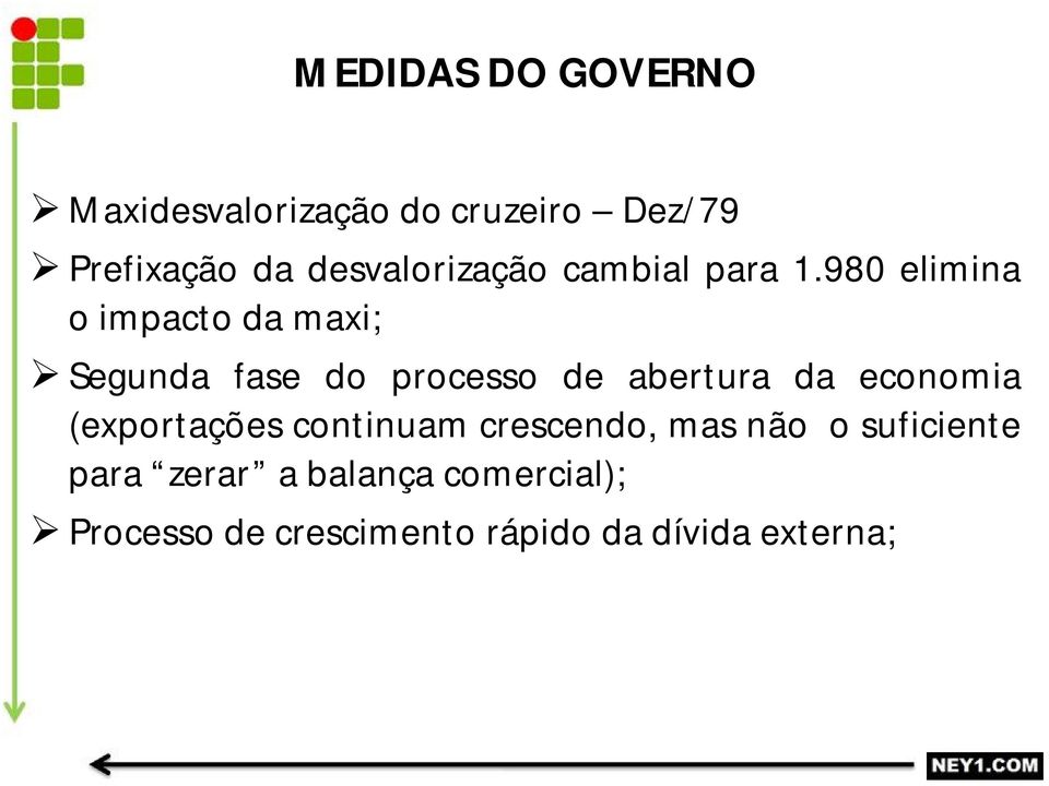 980 elimina o impacto da maxi; Segunda fase do processo de abertura da economia