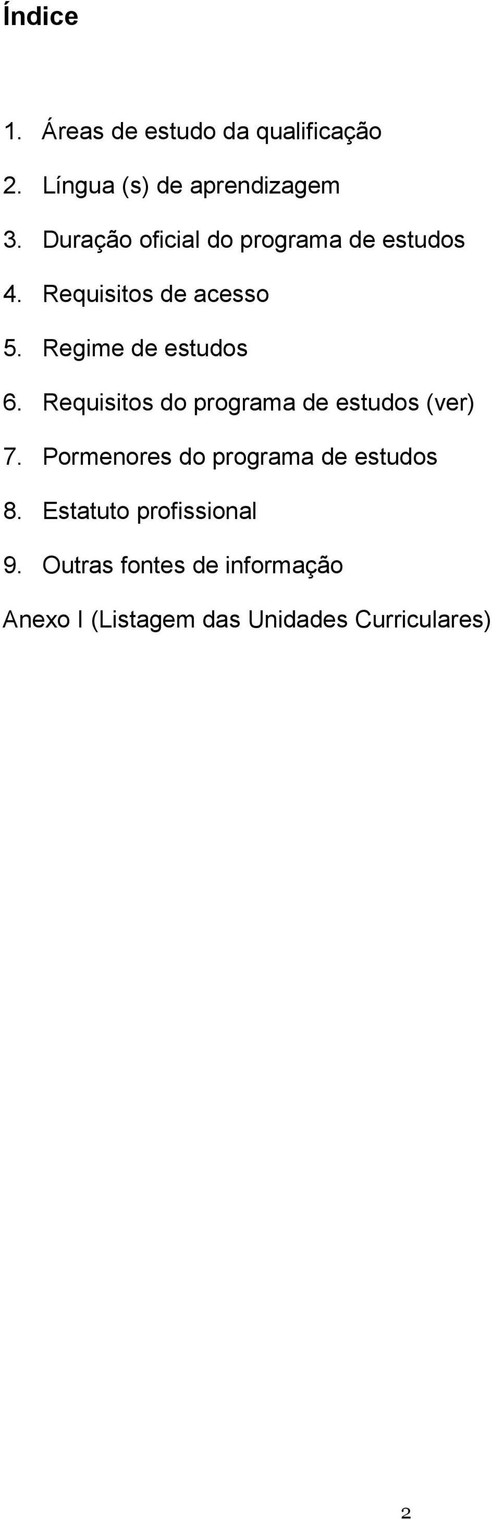 Requisitos do programa de estudos (ver) 7. Pormenores do programa de estudos 8.