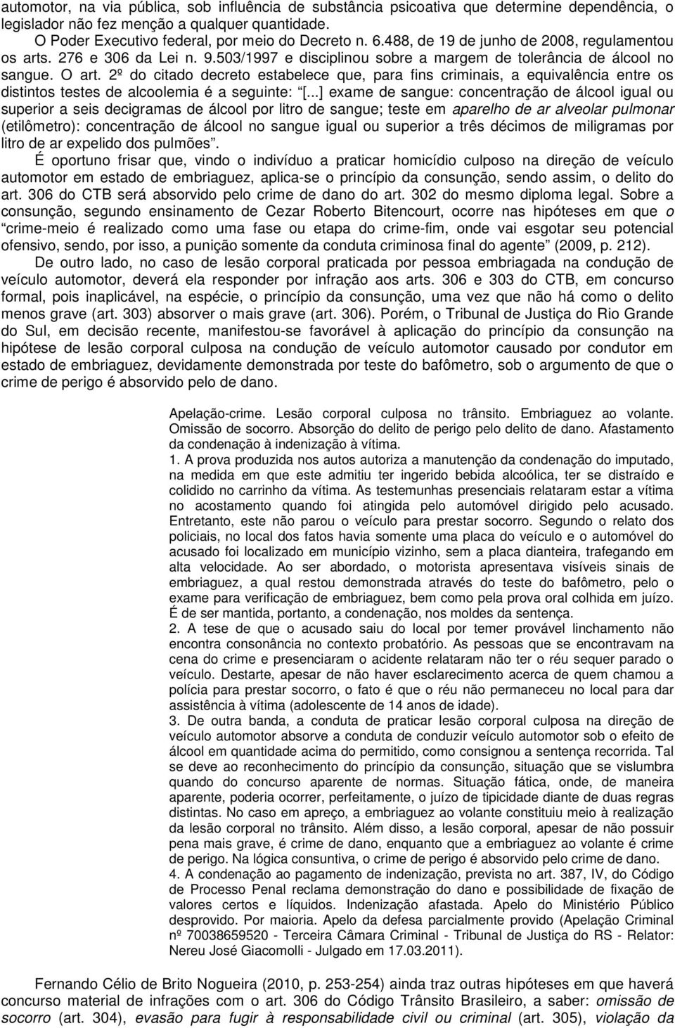 2º do citado decreto estabelece que, para fins criminais, a equivalência entre os distintos testes de alcoolemia é a seguinte: [.