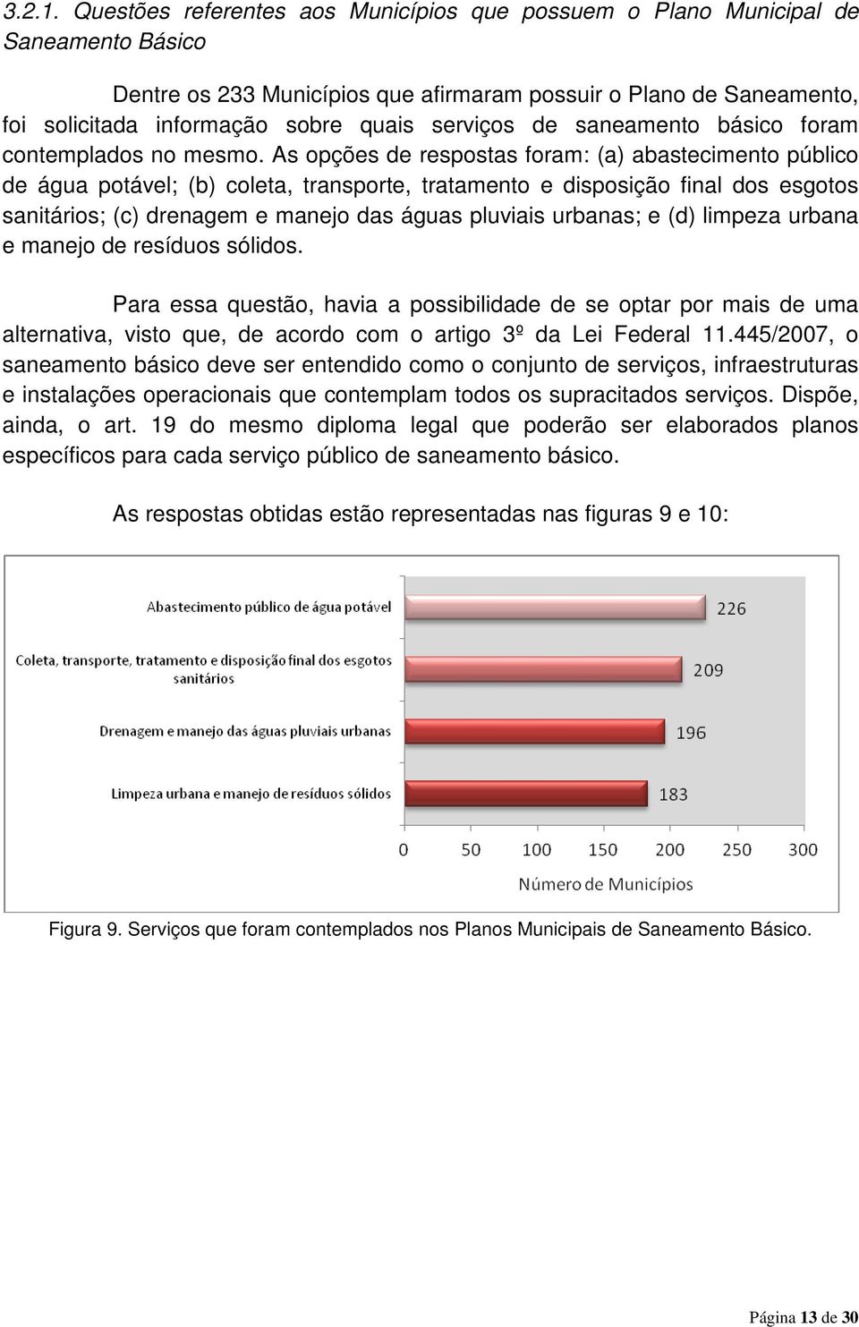 serviços de saneamento básico foram contemplados no mesmo.