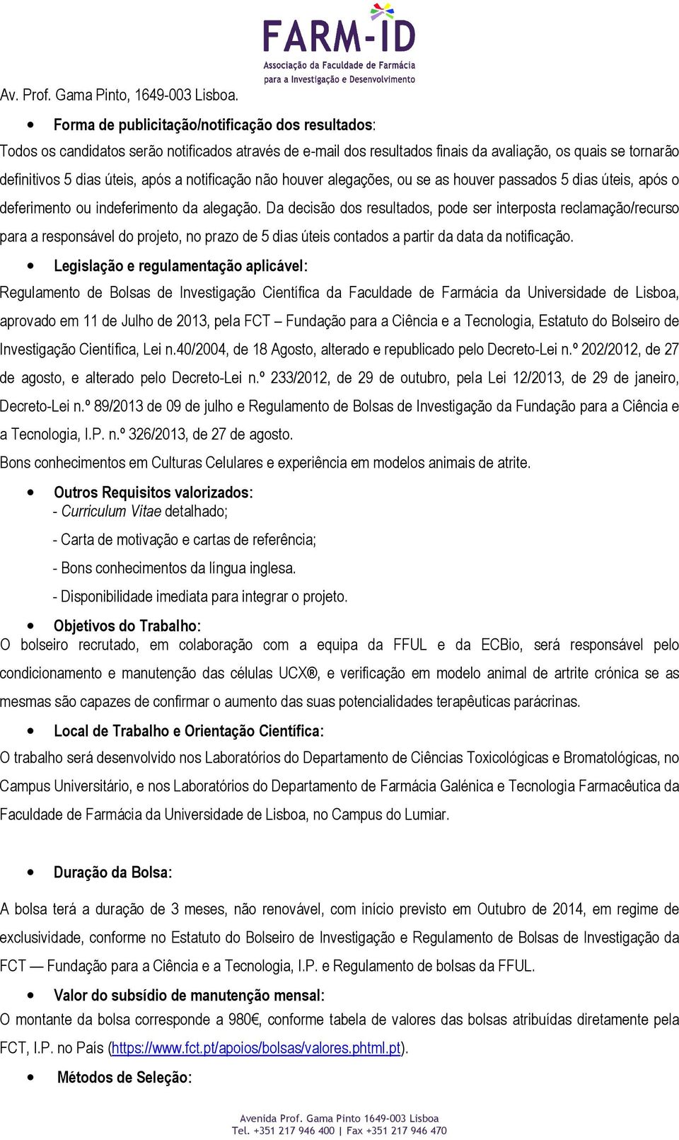 notificação não houver alegações, ou se as houver passados 5 dias úteis, após o deferimento ou indeferimento da alegação.