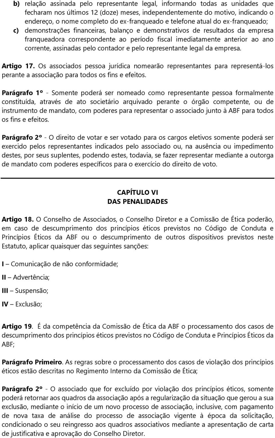 ao ano corrente, assinadas pelo contador e pelo representante legal da empresa. Artigo 17.