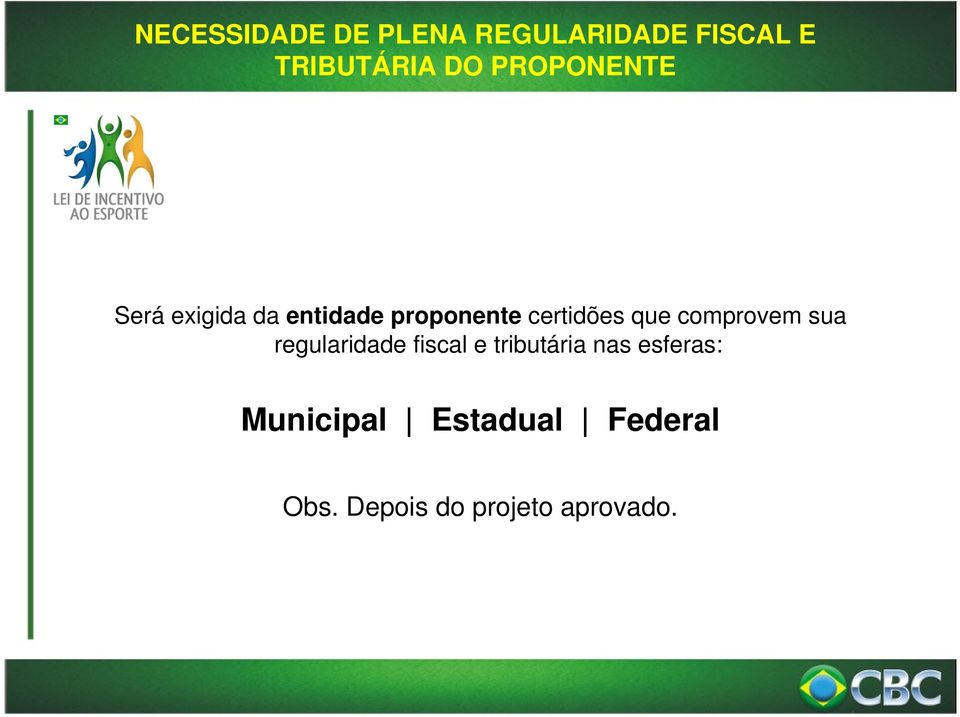 que comprovem sua regularidade fiscal e tributária nas