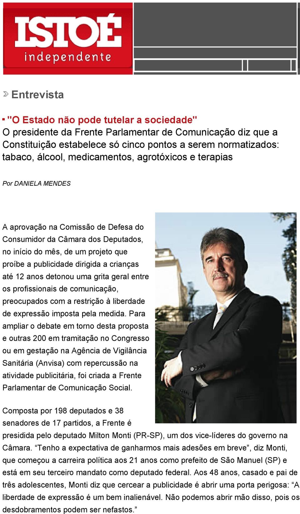 crianças até 12 anos detonou uma grita geral entre os profissionais de comunicação, preocupados com a restrição à liberdade de expressão imposta pela medida.