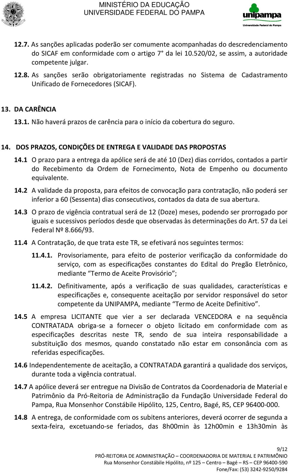 14. DOS PRAZOS, CONDIÇÕES DE ENTREGA E VALIDADE DAS PROPOSTAS 14.