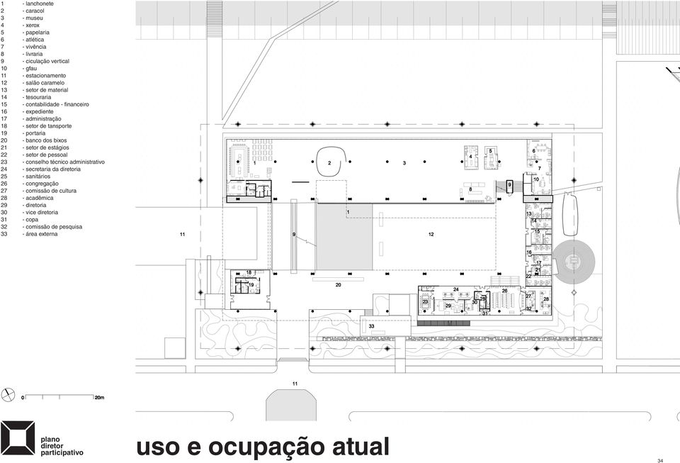 setor de tansporte 19 - portaria 20 - banco dos bixos 21 - setor de estágios 22 - setor de pessoal 23 - conselho técnico administrativo 24 -