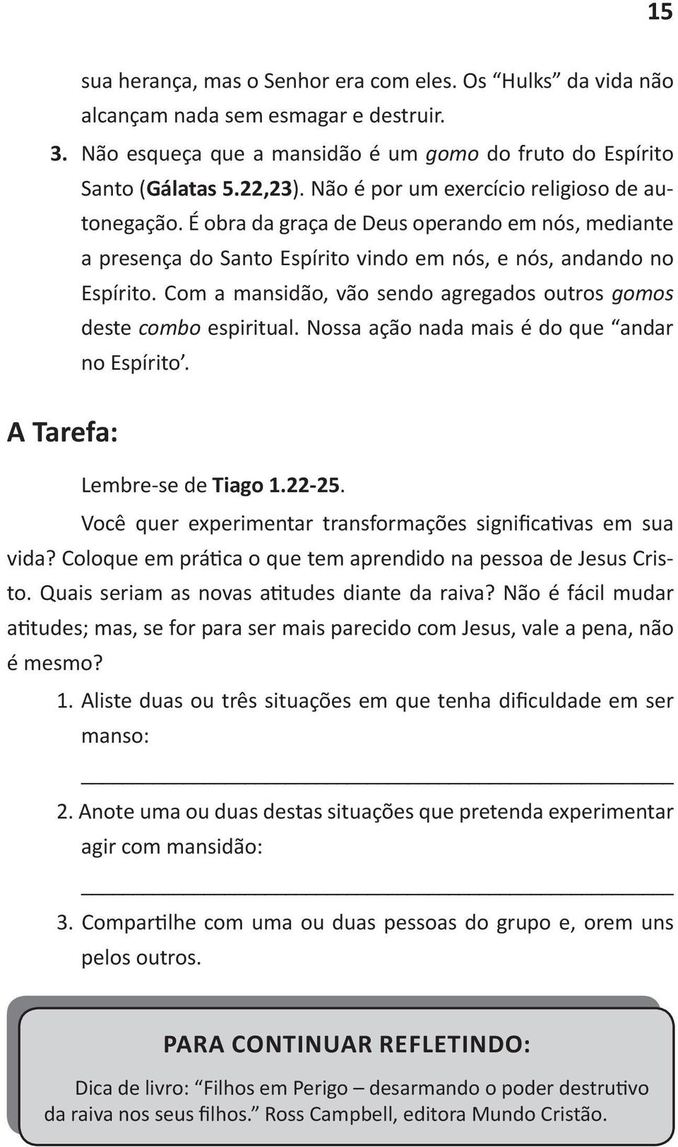 22,23 - gomos deste combo Lembre-se de Tiago 1.22-25.