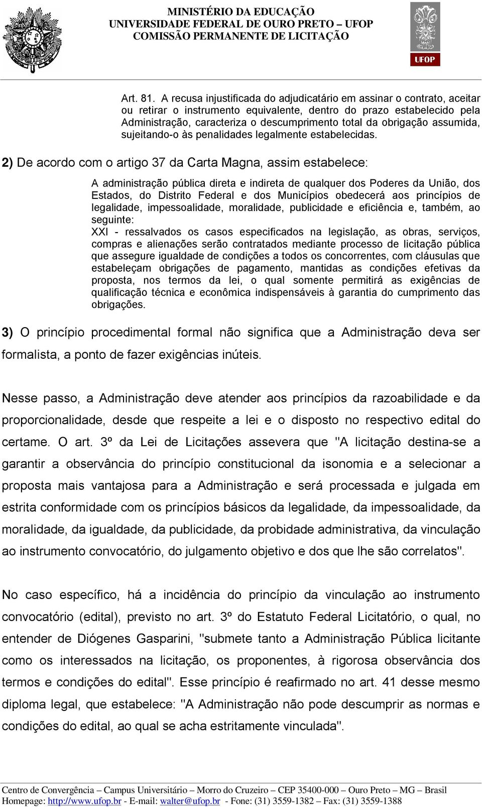 obrigação assumida, sujeitando-o às penalidades legalmente estabelecidas.