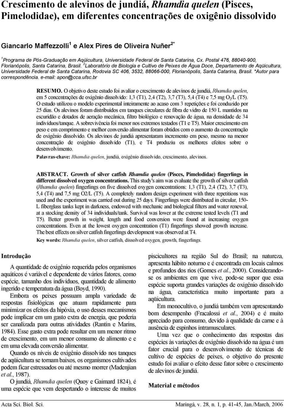 2 Laboratório de Biologia e Cultivo de Peixes de Água Doce, Departamento de Aqüicultura, Universidade Federal de Santa Catarina, Rodovia SC 406, 3532, 88066-000, Florianópolis, Santa Catarina, Brasil.