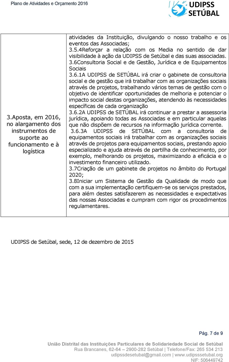 onsultoria Social e de Gestão, Jurídica e de Equipamentos Sociais 3.6.