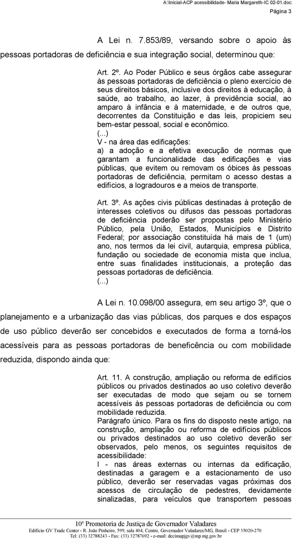 previdência social, ao amparo à infância e à maternidade, e de outros que, decorrentes da Constituição e das leis, propiciem seu bem-estar pessoal, social e econômico.