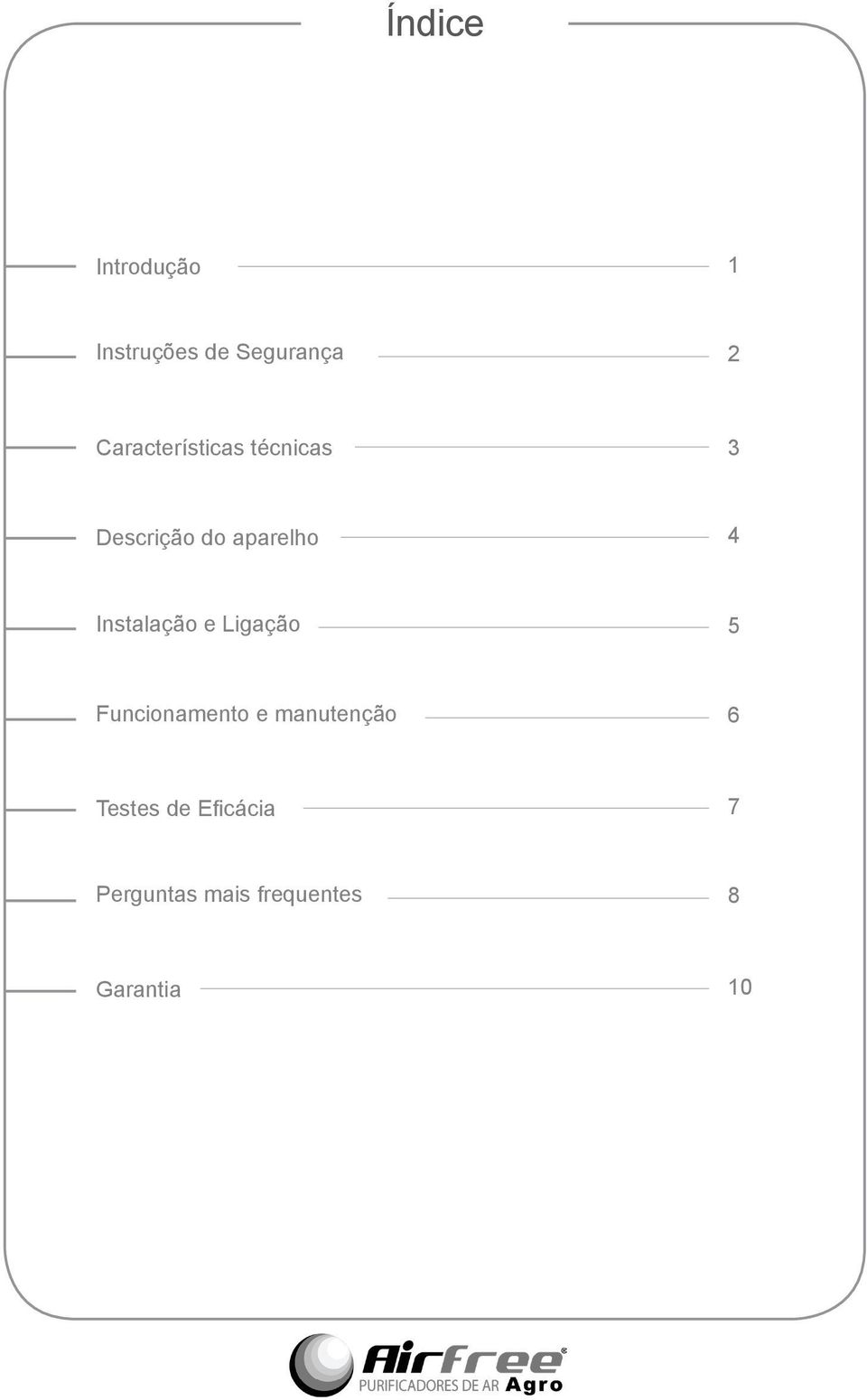 Instalação e Ligação 5 Funcionamento e manutenção 6