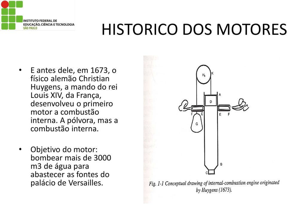 a combustão interna. A pólvora, mas a combustão interna.