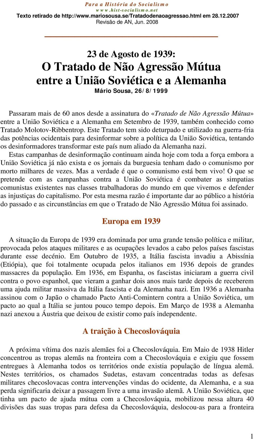 entre a União Soviética e a Alemanha em Setembro de 1939, também conhecido como Tratado Molotov-Ribbentrop.