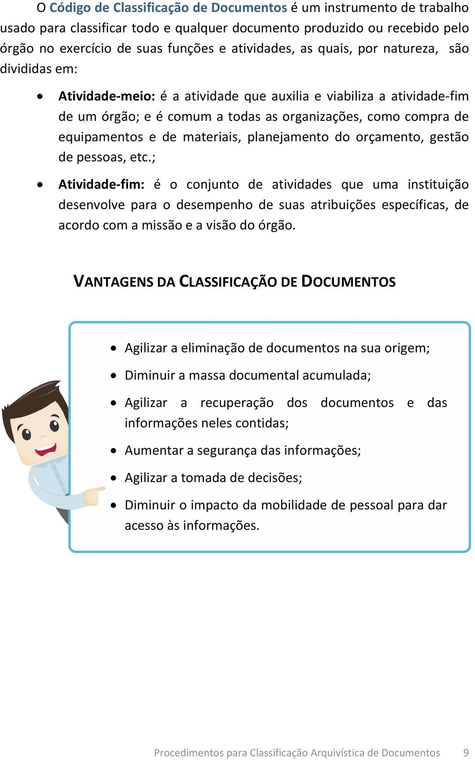 materiais, planejamento do orçamento, gestão de pessoas, etc.