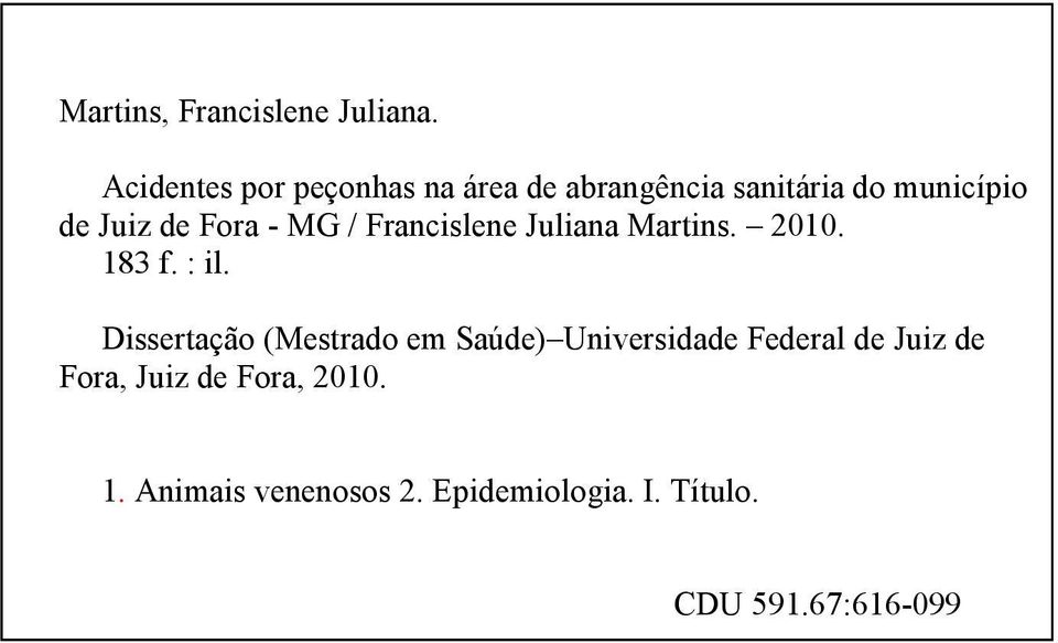 Fora - MG / Francislene Juliana Martins. 2010. 183 f. : il.