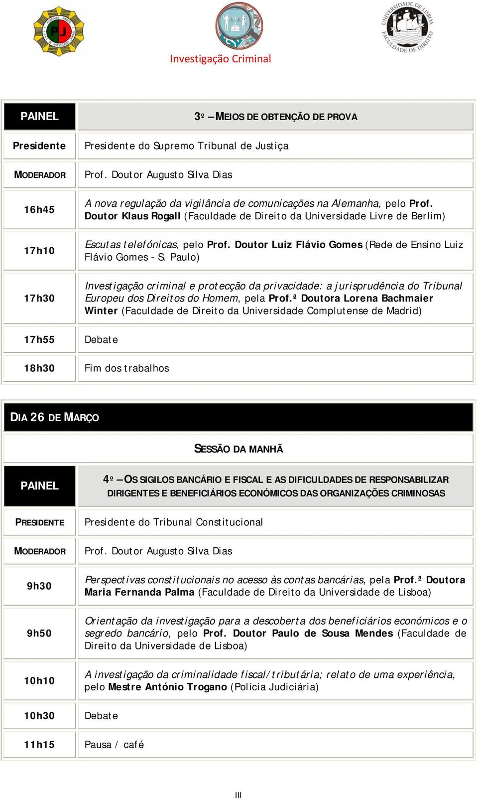 Paulo) Investigação criminal e protecção da privacidade: a jurisprudência do Tribunal Europeu dos Direitos do Homem, pela Prof.