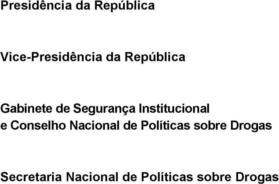 e Conselho Nacional de Políticas sobre Drogas