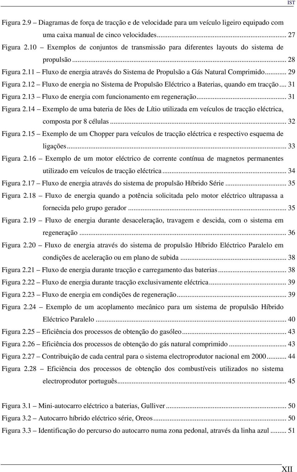 12 Fluxo de energia no Sistema de Propulsão Eléctrico a Baterias, quando em tracção... 31 Figura 2.