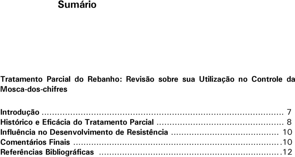 .. 7 Histórico e Eficácia do Tratamento Parcial.