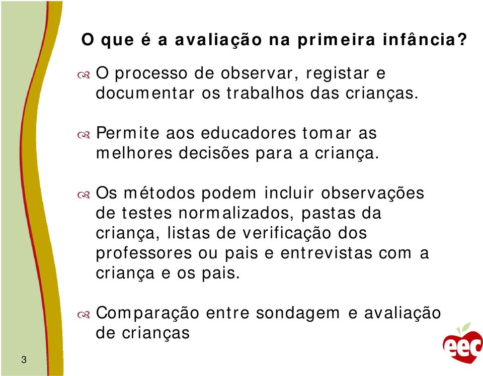 Permite aos educadores tomar as melhores decisões para a criança.