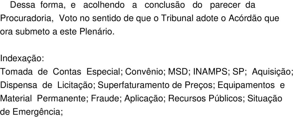 Indexação: Tomada de Contas Especial; Convênio; MSD; INAMPS; SP; Aquisição; Dispensa de