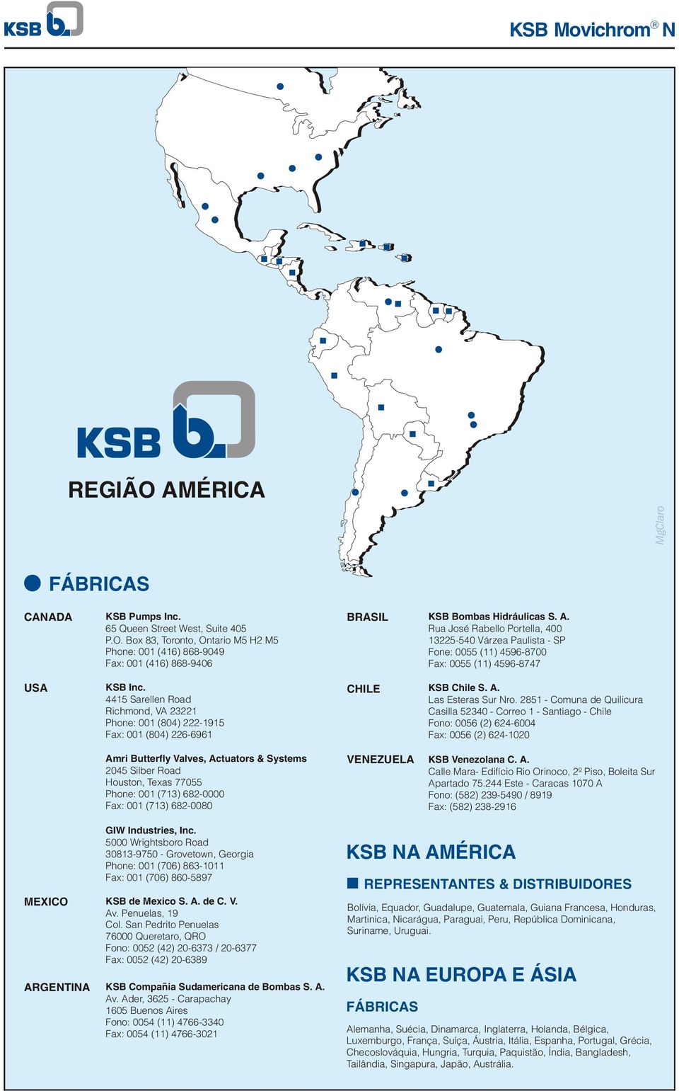 8 - Couna de Quilicura Casilla - Correo - Santiago - Chile Fono: 6 () 6-6 Fax: 6 () 6- Ari Butterfly Valves, Actuators & Systes Silber Road Houston, Texas 77 Phone: (7) 68- Fax: (7) 68- VEEZUELA KSB