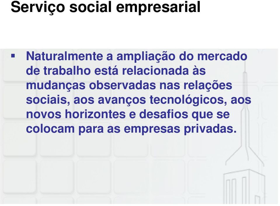 observadas nas relações sociais, aos avanços tecnológicos,