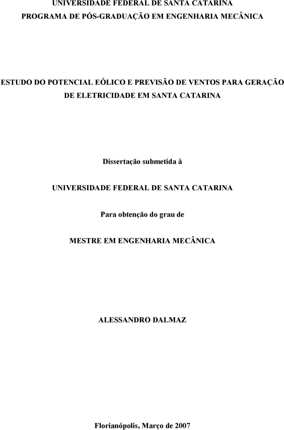 EM SANTA CATARINA Dissertação submetida à UNIVERSIDADE FEDERAL DE SANTA CATARINA Para