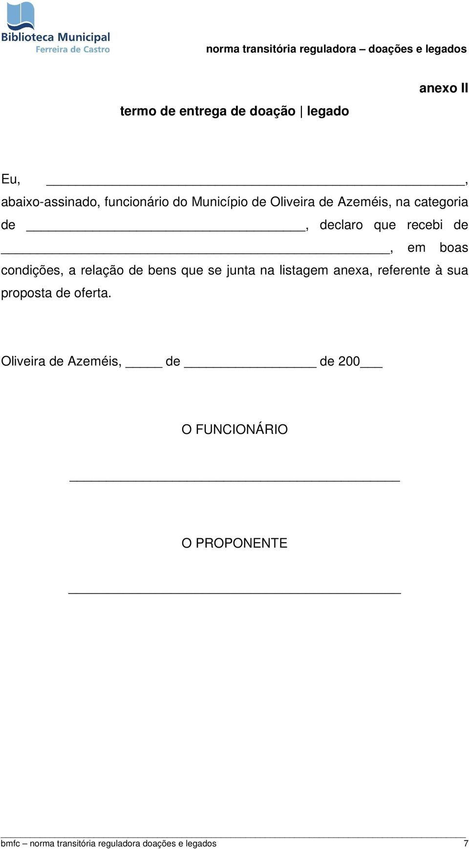 bens que se junta na listagem anexa, referente à sua proposta de oferta.