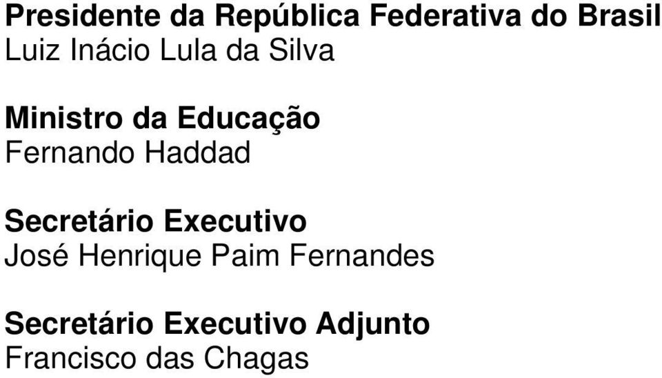 Haddad Secretário Executivo José Henrique Paim