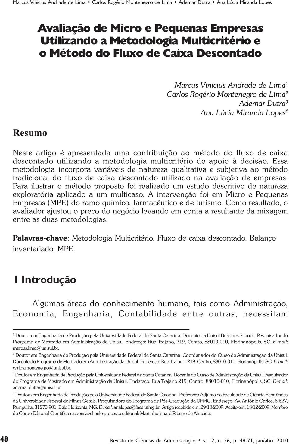 do fluxo de caixa descontado utilizando a metodologia multicritério de apoio à decisão.