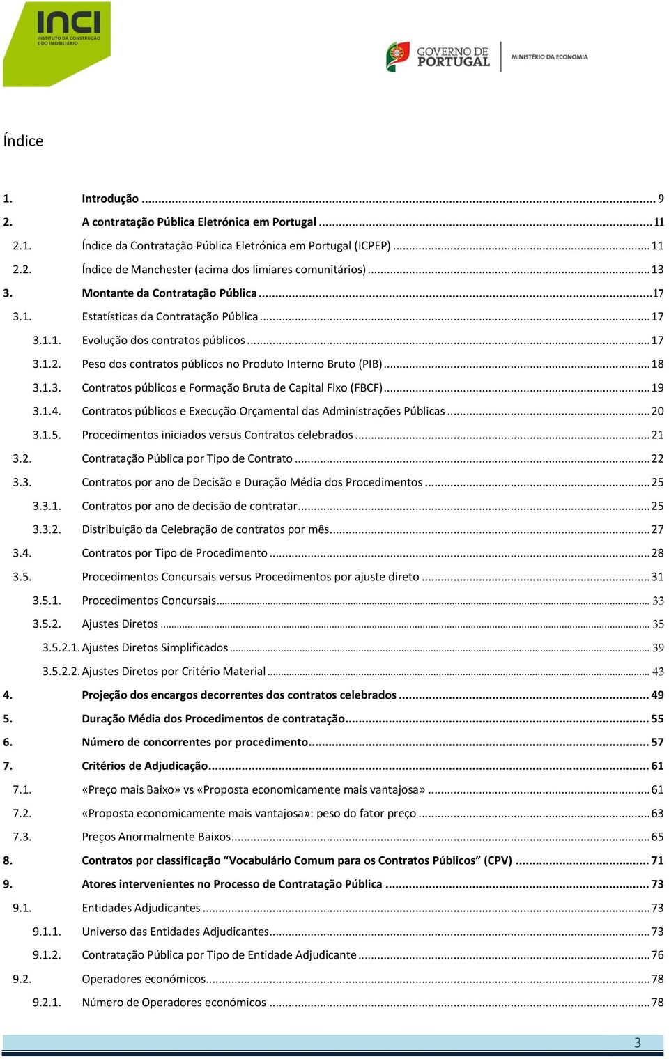 Peso dos contratos públicos no Produto Interno Bruto (PIB)... 18 3.1.3. Contratos públicos e Formação Bruta de Capital Fixo (FBCF)... 19 3.1.4.