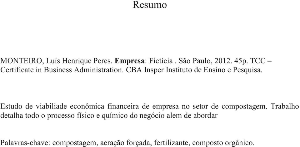 Estudo de viabiliade econômica financeira de empresa no setor de compostagem.