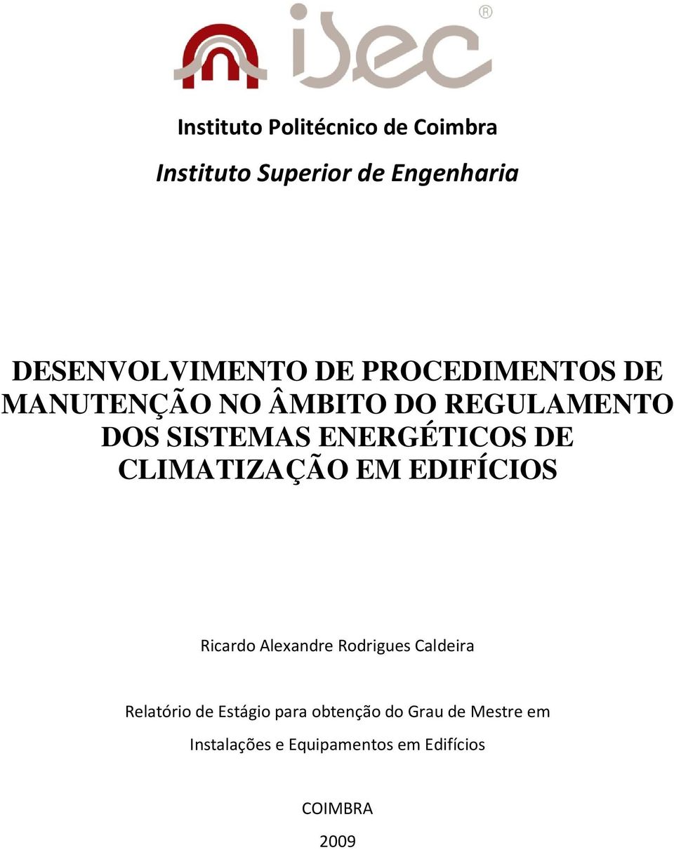 CLIMATIZAÇÃO EM EDIFÍCIOS Ricardo Alexandre Rodrigues Caldeira Relatório de Estágio