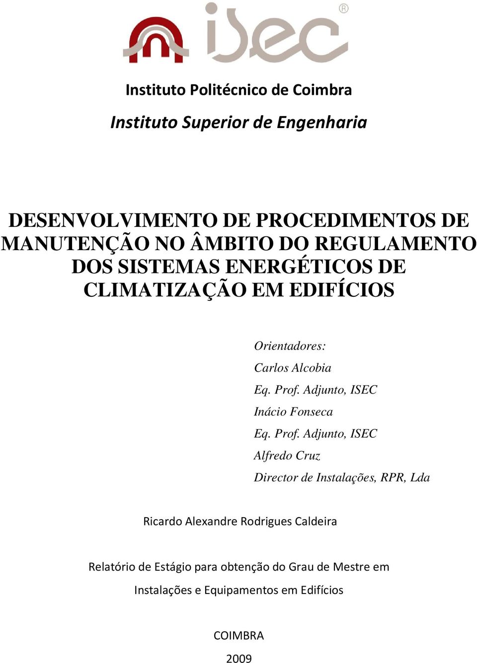 Adjunto, ISEC Inácio Fonseca Eq. Prof.