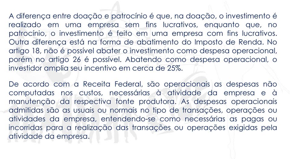 Abatendo como despesa operacional, o investidor amplia seu incentivo em cerca de 25%.