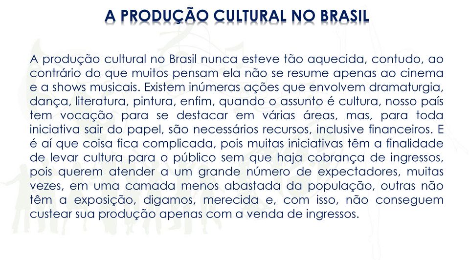 do papel, são necessários recursos, inclusive financeiros.